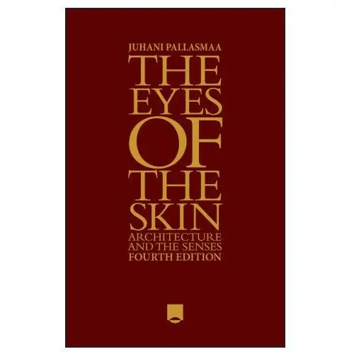 Eyes of the skin: architecture and the senses 4e John wiley & sons inc