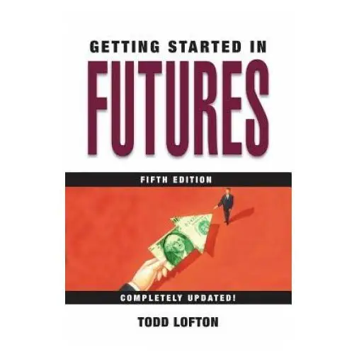 Getting started in futures 5e John wiley & sons inc