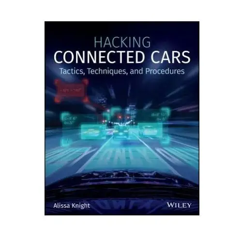John wiley & sons inc Hacking connected cars - tactics, techniques, and procedures