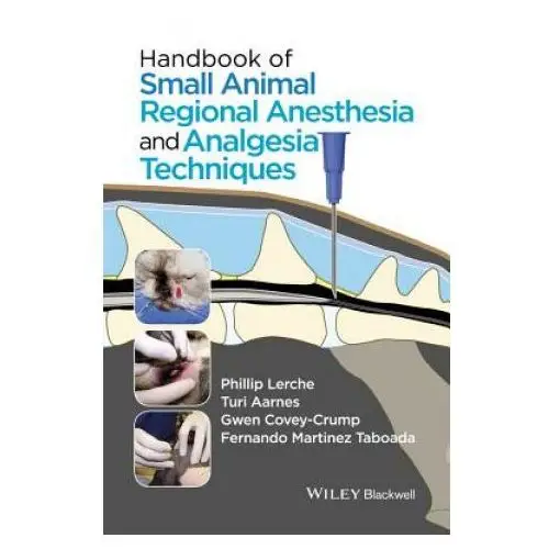 John wiley & sons inc Handbook of small animal regional anesthesia and analgesia techniques