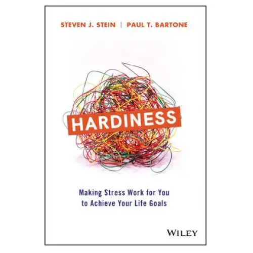 John wiley & sons inc Hardiness - making stress work for you to achieve your life goals