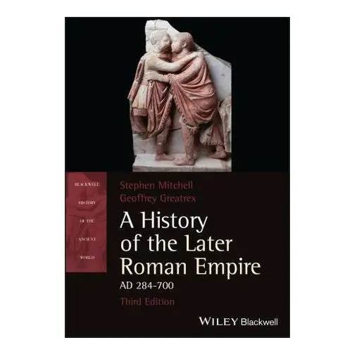 History of the later roman empire, ad 284-700, t hird edition John wiley & sons inc