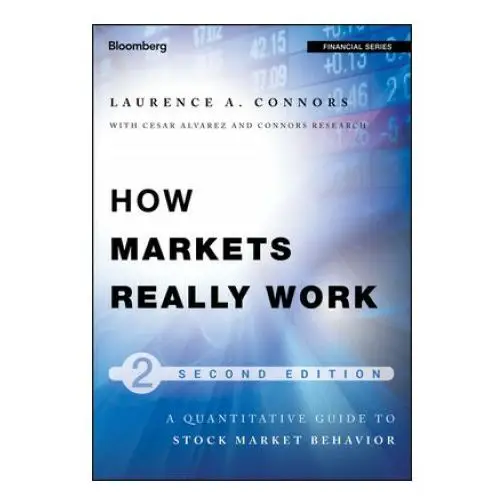 How Markets Really Work - Quantitative Guide to Stock Market Behavior 2e