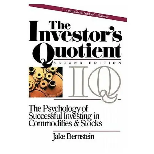 Investors quotient - the psychology of successful investing in commodities & stocks 2e John wiley & sons inc