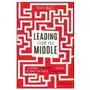 Leading from the Middle - A Playbook for Managers to Influence Up, Down, and Across the Organization Sklep on-line