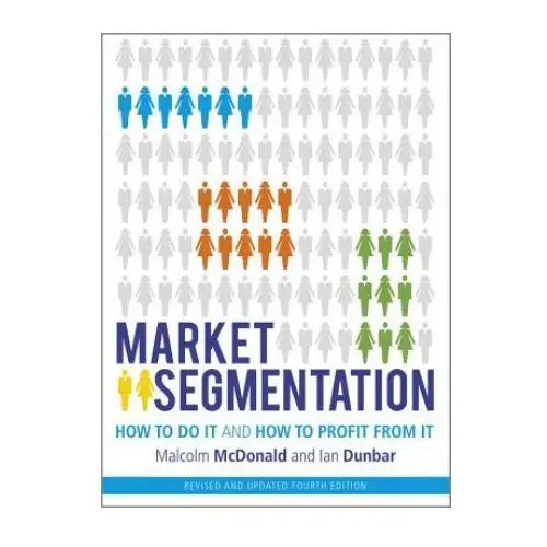 Market segmentation - how to do it and how to profit from it, revised 4e John wiley & sons inc