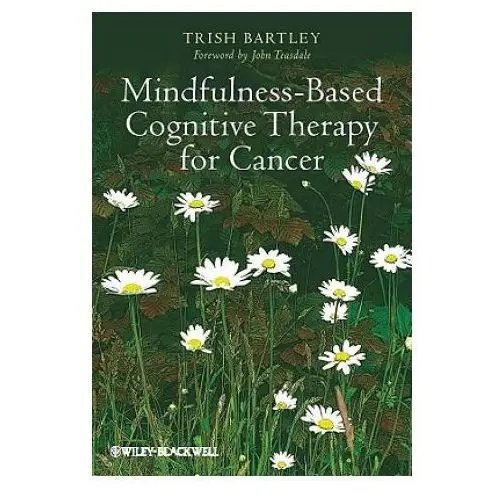 Mindfulness-based cognitive therapy for cancer - gently turning towards John wiley & sons inc
