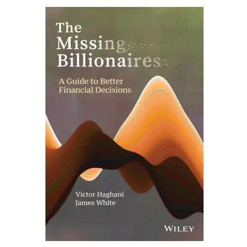 Missing Billionaires: A Guide to Better Financ ial Decisions