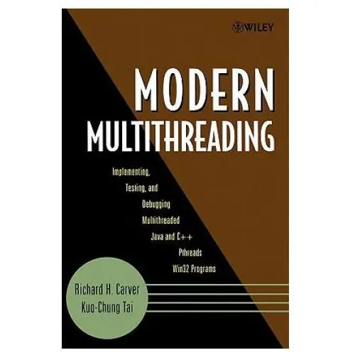 Modern Multithreading - Implementing, Testing and Debugging Multithreaded Java and C++/Pthreads/Win3 2 Programs