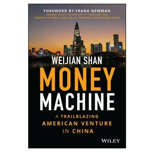 John wiley & sons inc Money machine: a trailblazing american venture in china