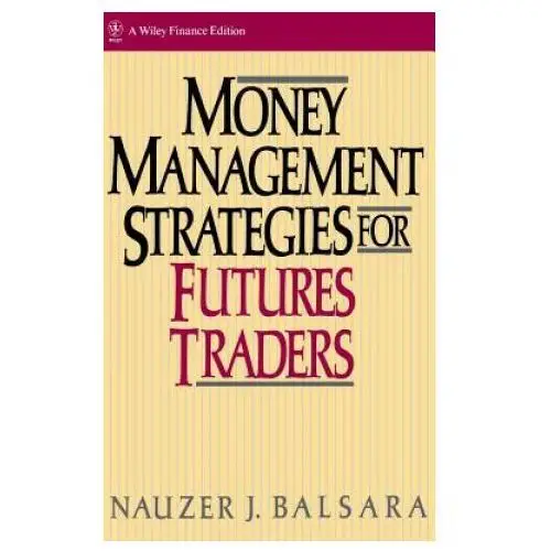 John wiley & sons inc Money management strategies for futures traders