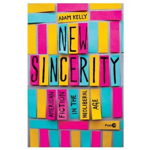 New sincerity – american fiction in the neoliberal age John wiley & sons inc