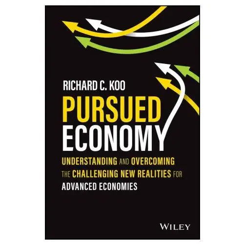 Pursued Economy - Understanding and Overcoming the Challenging New Realities for Advanced Economies