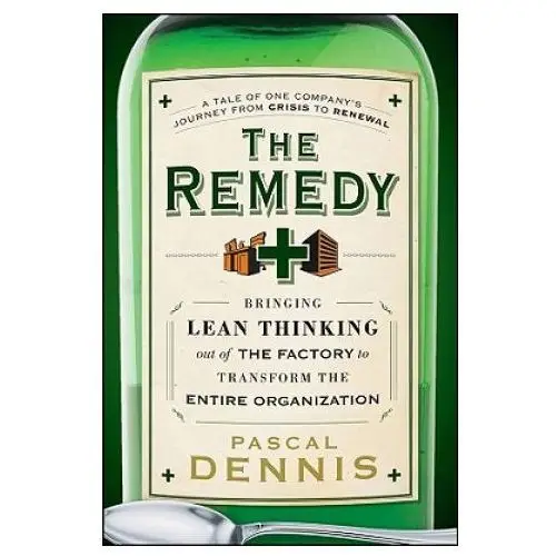 Remedy - bringing lean thinking out of the factory to transform the entire organization John wiley & sons inc