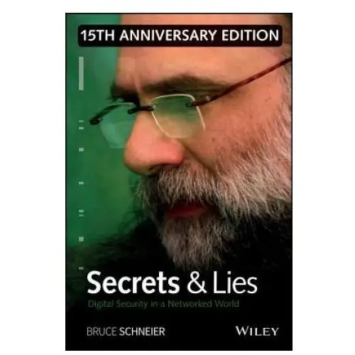 Secrets and lies - digital security in a networked world 15th anniversary edition John wiley & sons inc