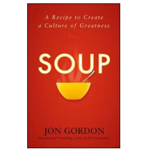 John wiley & sons inc Soup: a recipe to create a culture of greatness