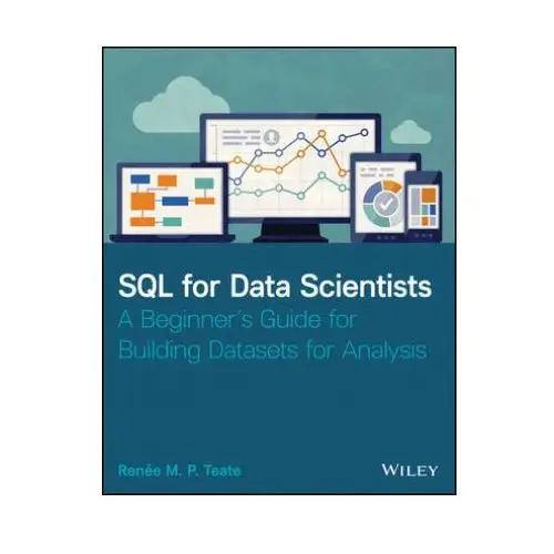 Sql for data scientists - a beginner's guide for building datasets for analysis John wiley & sons inc