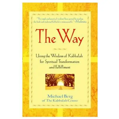 John wiley & sons inc The way: using the wisdom of kabbalah for spiritual transformation and fulfillment
