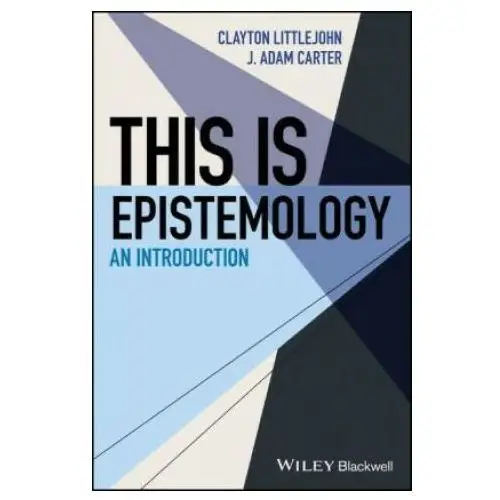John wiley & sons inc This is epistemology - an introduction
