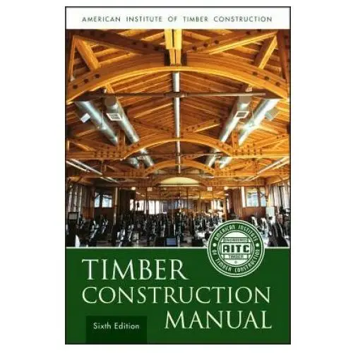 John wiley & sons inc Timber construction manual, 6e