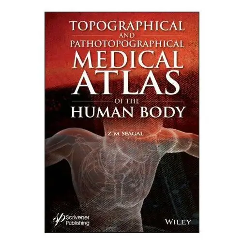 Topographical and pathotopographical medical atlas of the human body John wiley & sons inc
