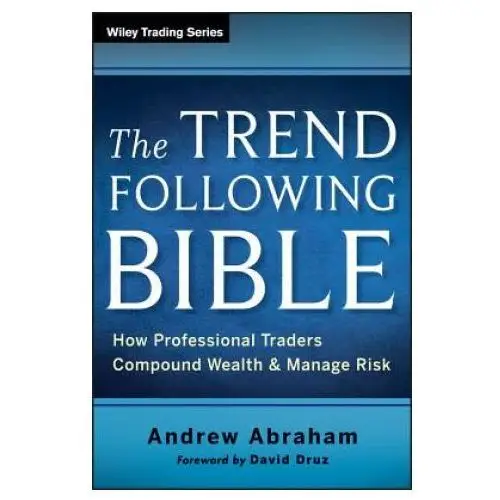 Trend Following Bible - How Professional Traders Compound Wealth and Manage Risk