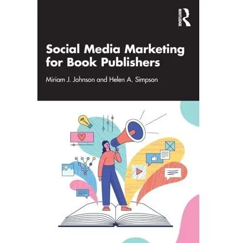 Social Media Marketing for Book Publishers Johnson, Miriam
