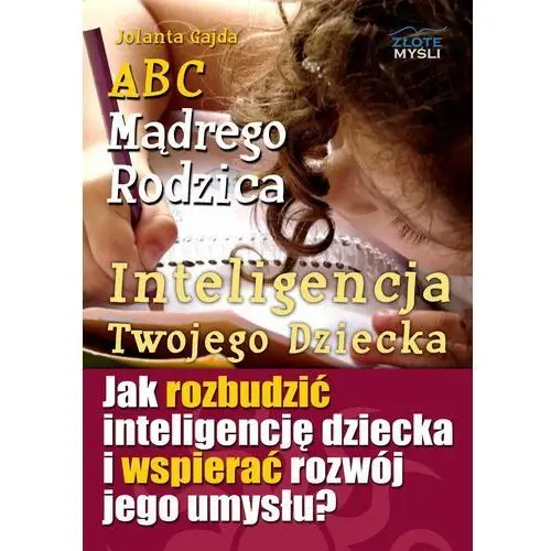 Abc mądrego rodzica: inteligencja twojego dziecka