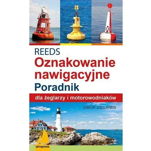 REEDS Światła znaki i oznakowanie nawigacyjne Poradnik dla żeglarzy i motorowodniaków - Simon Jollands