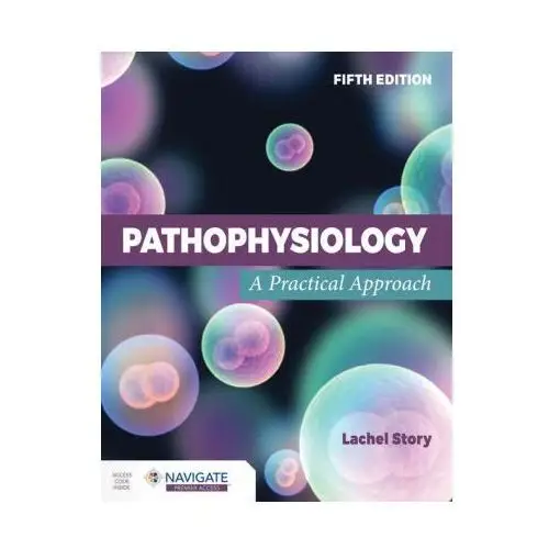 Pathophysiology: a practical approach Jones & bartlett pub inc