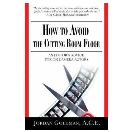 How to avoid the cutting room floor Jordan goldman