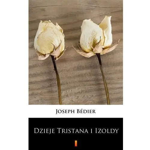 Dzieje tristana i izoldy Joseph bédier