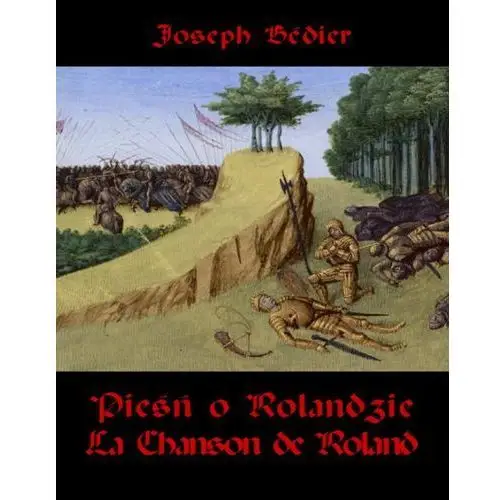 Joseph bedier Pieśń o rolandzie. la chanson de roland