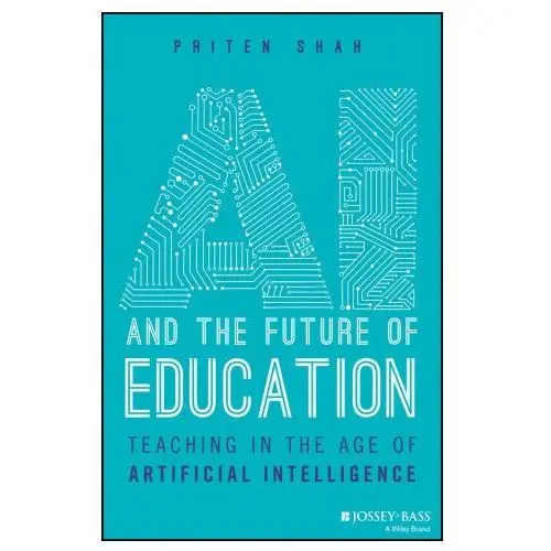 Ai and the future of education – teaching in the a ge of artificial intelligence Jossey bass