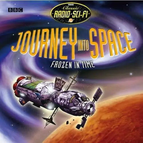 Journey Into Space Frozen In Time (Classic Radio Sci-Fi)