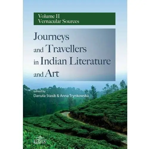 Journeys and Travellers in Indian Literature and Art. Volume II. Vernacular Sources