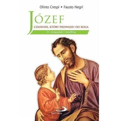 Józef. Człowiek, który prowadzi do Boga