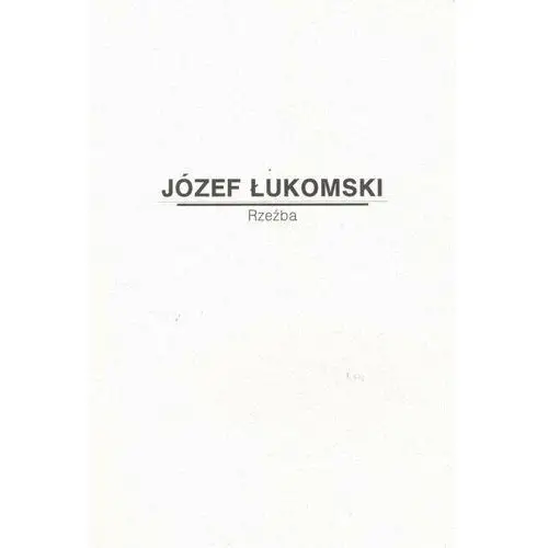 Józef Łukomski. Rzeźba