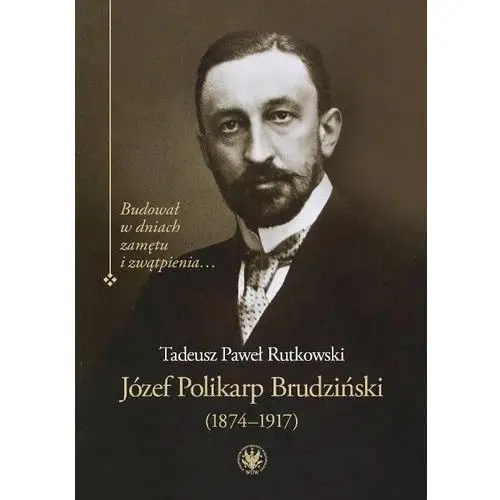 Józef polikarp brudziński (1874-1917) Wydawnictwo uniwersytetu warszawskiego