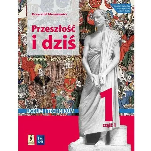 J.polski LO Przeszłość i dziś 1/1 w.2019 WSiP - Krzysztof Mrowcewicz