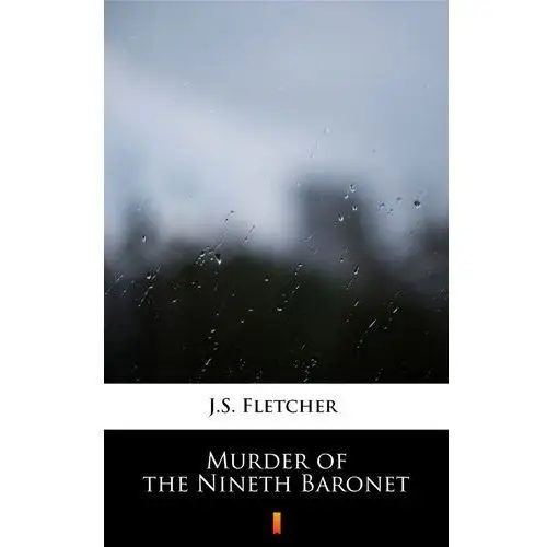 J.s. fletcher Murder of the nineth baronet