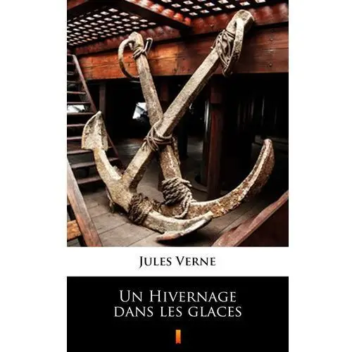 Jules verne Un hivernage dans les glaces