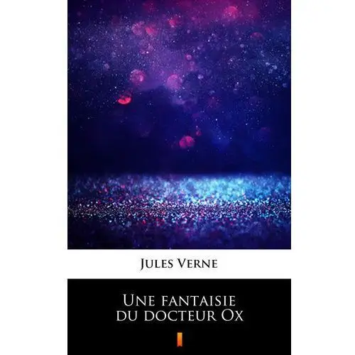 Jules verne Une fantaisie du docteur ox