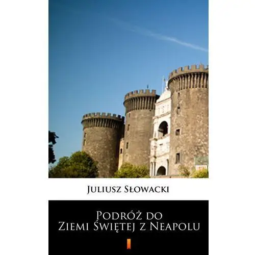 Podróż do ziemi świętej z neapolu Juliusz słowacki