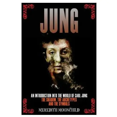 Jung: an introduction into the world of carl jung: the shadow, the archetypes and the symbols Createspace independent publishing platform