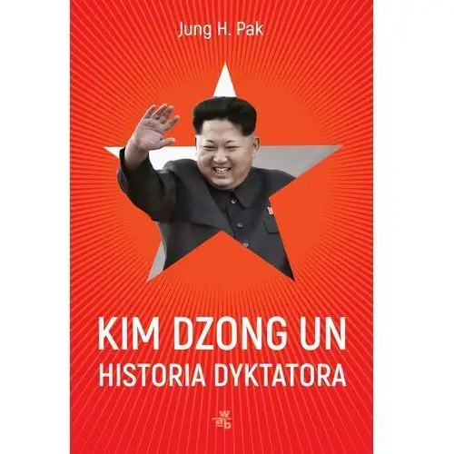 Kim dzong un. historia dyktatora - Jung h. pak