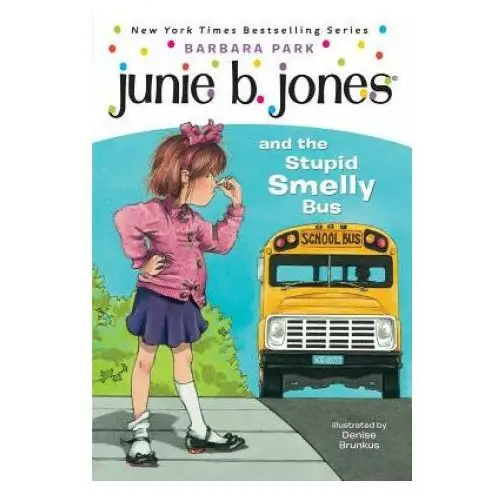 Junie b. jones #1: junie b. jones and the stupid smelly bus Random house children`s books