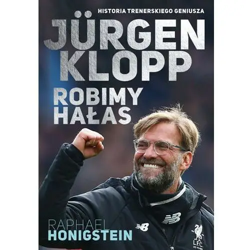 Jurgen Klopp. Robimy hałas