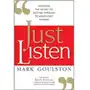 Just Listen: Discover the Secret to Getting Through to Absolutely Anyone Mark Goulston Sklep on-line