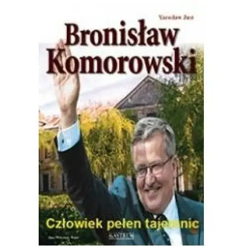 Just yaroslav Bronisław komorowski. człowiek pełen tajemnic